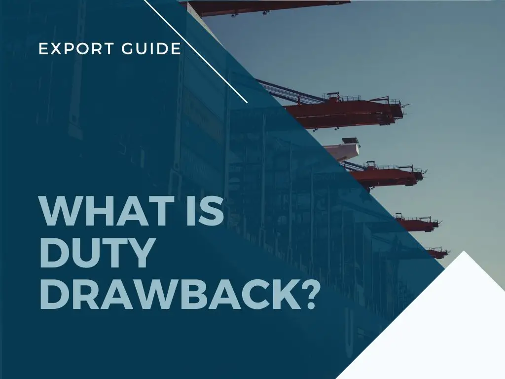 what-is-duty-drawback-simplified-explanation-global-logistics-know-how