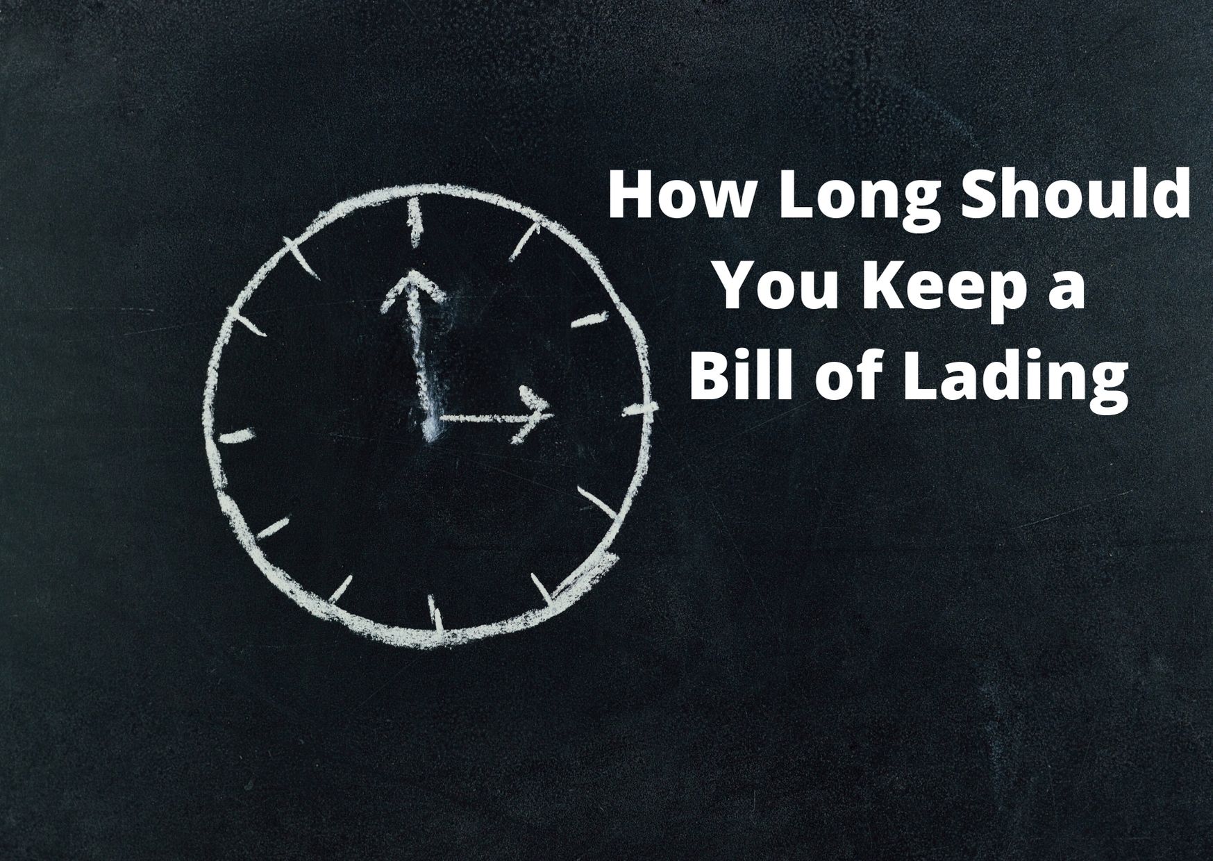 How Long Should you Keep a BIll of Lading